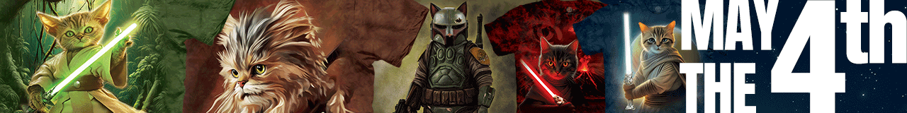 $10 OFF May The 4th Be With You 5 Cat Designs on-sale from $25