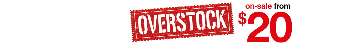 Overstock Blowout Event 8 Designs on-sale from $20