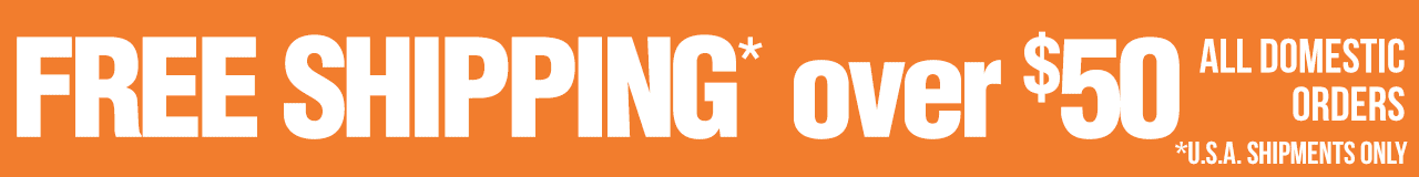 FREE SHIPPING* All domestic orders over $50. USA Shipments Only