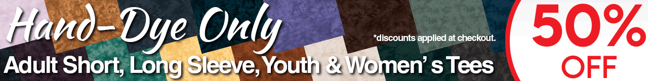 50% OFF Hand-Dye Only Adult Short, Long Sleeve, Women's & Youth Tees